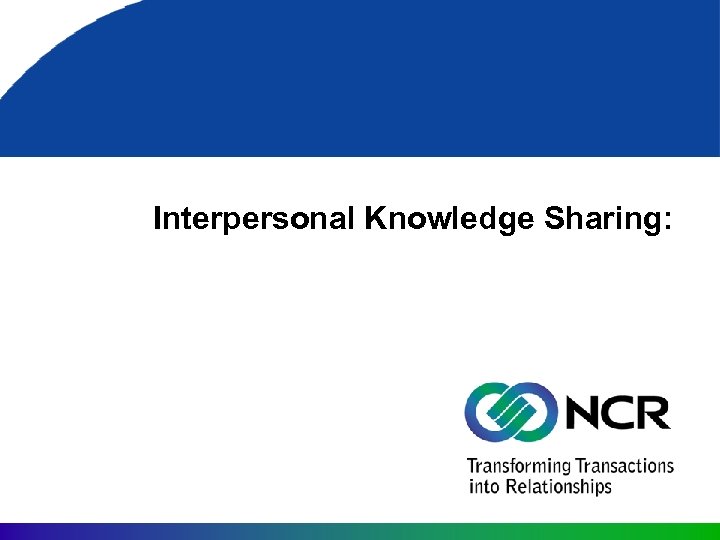 Interpersonal Knowledge Sharing: 