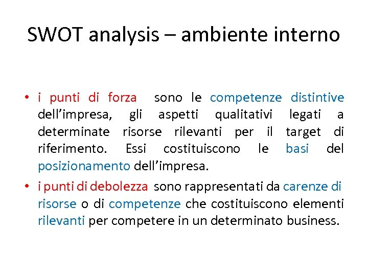 SWOT analysis – ambiente interno • i punti di forza sono le competenze distintive