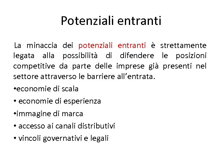 Potenziali entranti La minaccia dei potenziali entranti è strettamente legata alla possibilità di difendere