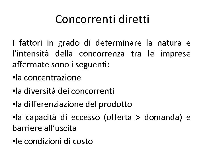 Concorrenti diretti I fattori in grado di determinare la natura e l’intensità della concorrenza