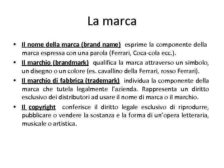 La marca • Il nome della marca (brand name) esprime la componente della marca