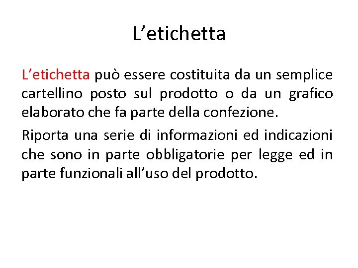 L’etichetta può essere costituita da un semplice cartellino posto sul prodotto o da un