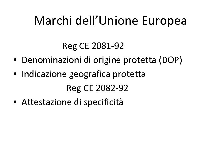 Marchi dell’Unione Europea Reg CE 2081 -92 • Denominazioni di origine protetta (DOP) •