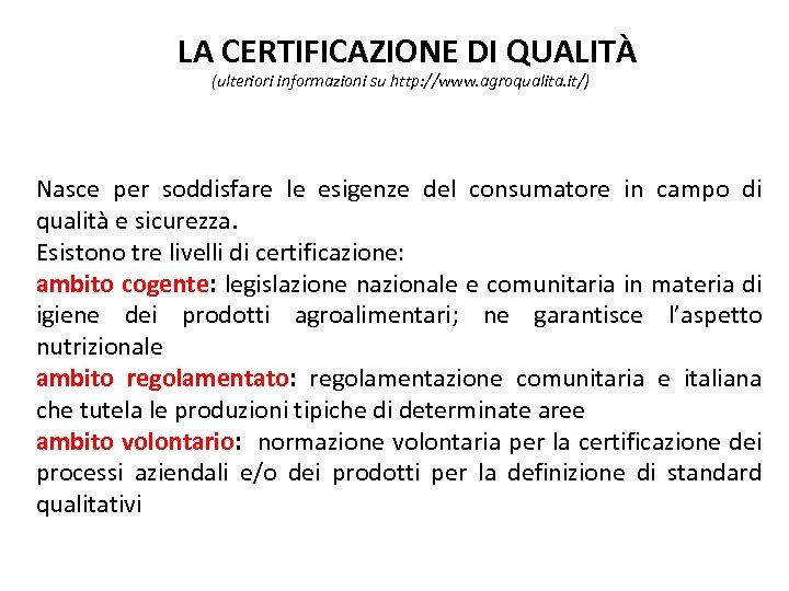 LA CERTIFICAZIONE DI QUALITÀ (ulteriori informazioni su http: //www. agroqualita. it/) Nasce per soddisfare