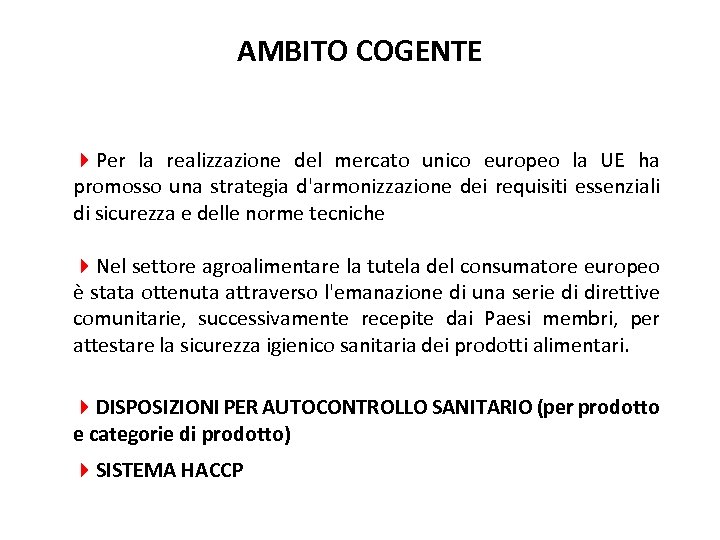 AMBITO COGENTE 4 Per la realizzazione del mercato unico europeo la UE ha promosso