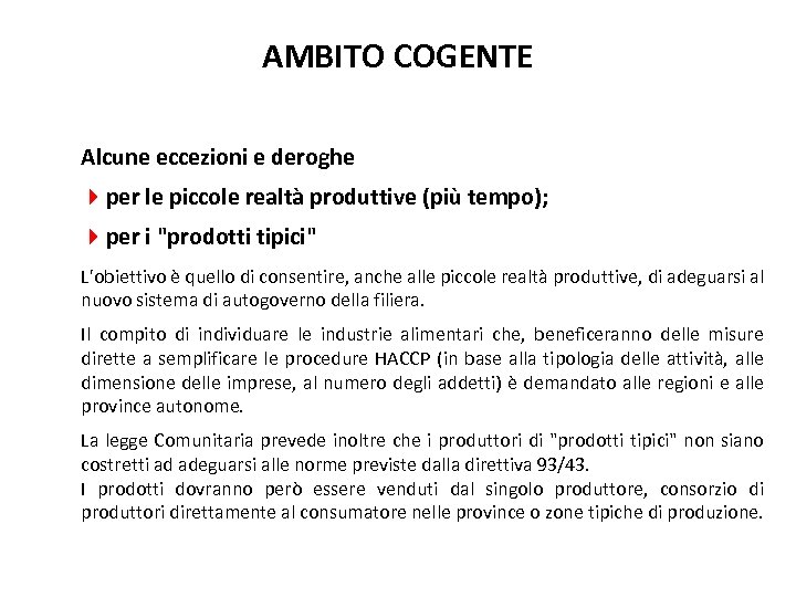 AMBITO COGENTE Alcune eccezioni e deroghe 4 per le piccole realtà produttive (più tempo);