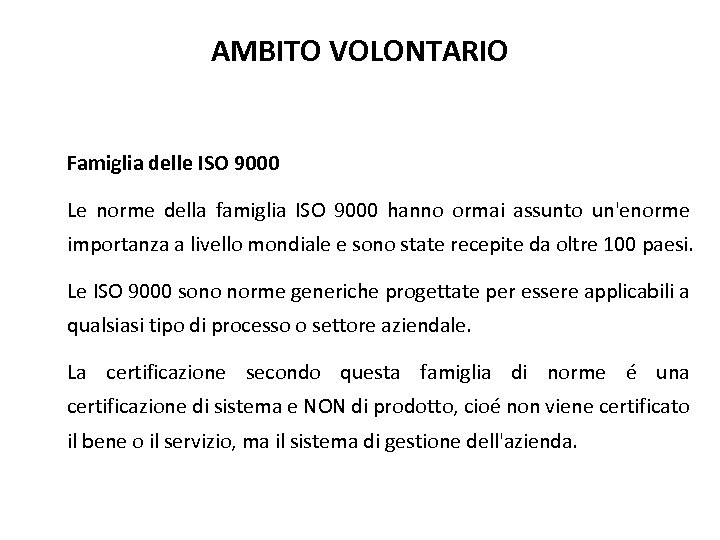 AMBITO VOLONTARIO Famiglia delle ISO 9000 Le norme della famiglia ISO 9000 hanno ormai