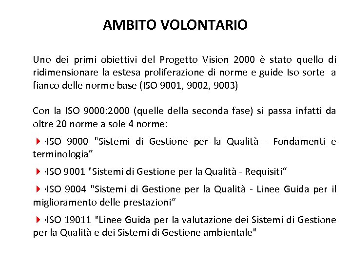 AMBITO VOLONTARIO Uno dei primi obiettivi del Progetto Vision 2000 è stato quello di