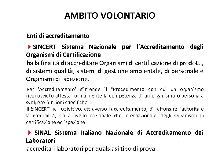 AMBITO VOLONTARIO Enti di accreditamento 4 SINCERT Sistema Nazionale per l'Accreditamento degli Organismi di