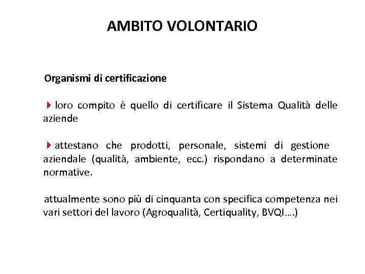 AMBITO VOLONTARIO Organismi di certificazione 4 loro compito è quello di certificare il Sistema