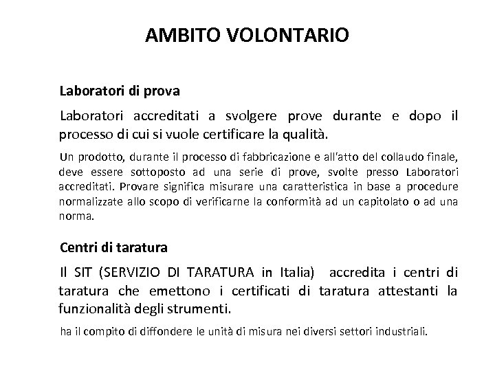 AMBITO VOLONTARIO Laboratori di prova Laboratori accreditati a svolgere prove durante e dopo il