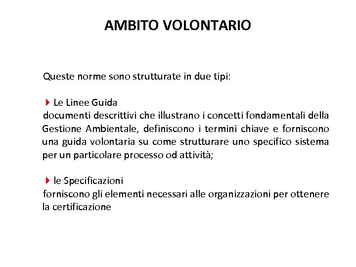 AMBITO VOLONTARIO Queste norme sono strutturate in due tipi: 4 Le Linee Guida documenti