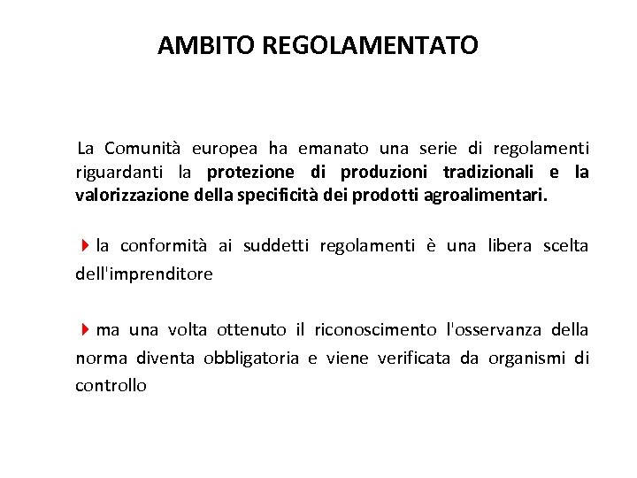 AMBITO REGOLAMENTATO La Comunità europea ha emanato una serie di regolamenti riguardanti la protezione