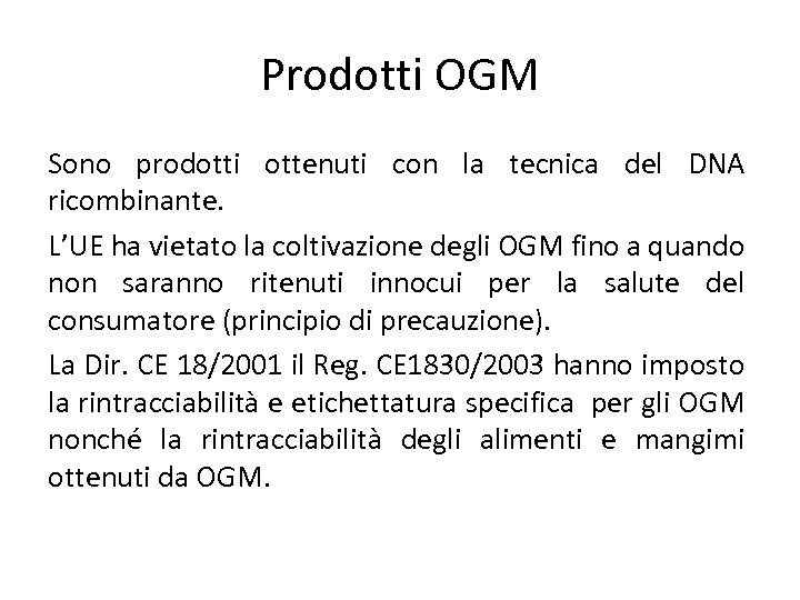 Prodotti OGM Sono prodotti ottenuti con la tecnica del DNA ricombinante. L’UE ha vietato