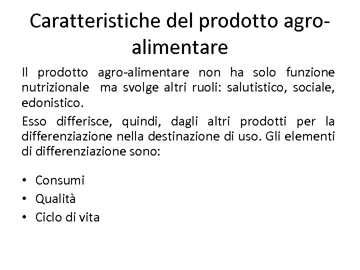 Caratteristiche del prodotto agroalimentare Il prodotto agro-alimentare non ha solo funzione nutrizionale ma svolge