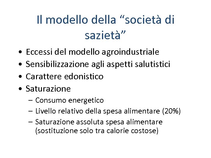 Il modello della “società di sazietà” • • Eccessi del modello agroindustriale Sensibilizzazione agli