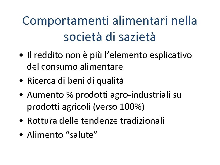 Comportamenti alimentari nella società di sazietà • Il reddito non è più l’elemento esplicativo