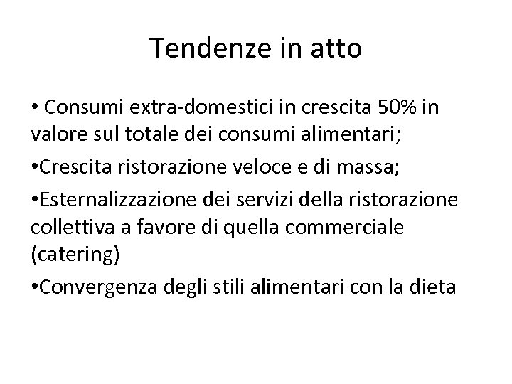 Tendenze in atto • Consumi extra-domestici in crescita 50% in valore sul totale dei