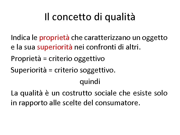 Il concetto di qualità Indica le proprietà che caratterizzano un oggetto e la superiorità