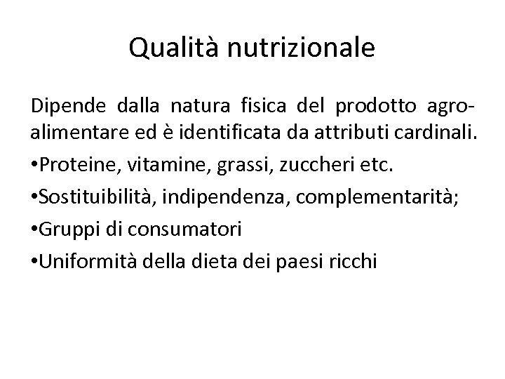 Qualità nutrizionale Dipende dalla natura fisica del prodotto agroalimentare ed è identificata da attributi