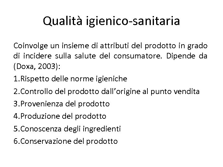 Qualità igienico-sanitaria Coinvolge un insieme di attributi del prodotto in grado di incidere sulla