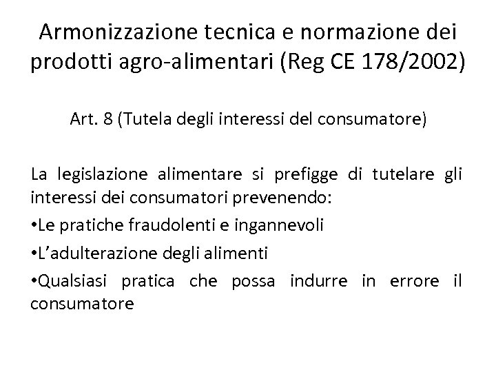 Armonizzazione tecnica e normazione dei prodotti agro-alimentari (Reg CE 178/2002) Art. 8 (Tutela degli