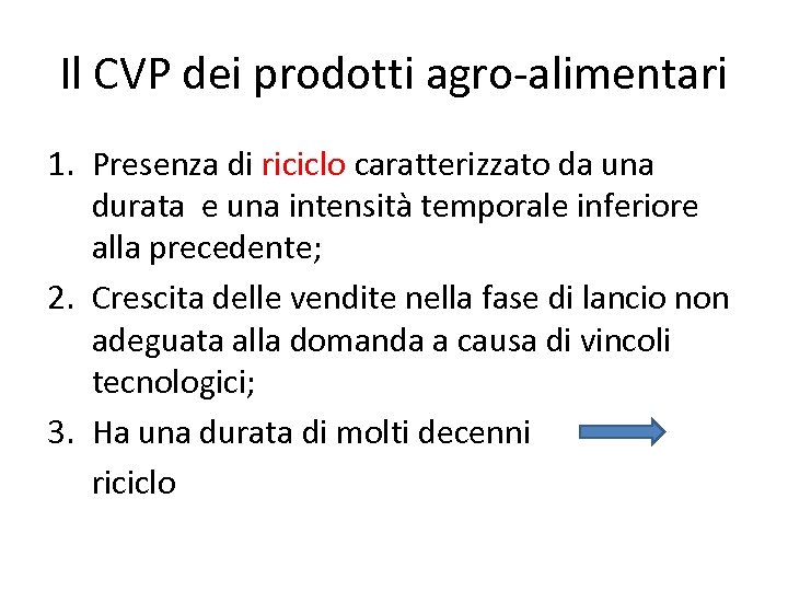 Il CVP dei prodotti agro-alimentari 1. Presenza di riciclo caratterizzato da una durata e