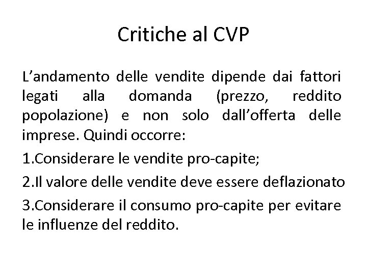 Critiche al CVP L’andamento delle vendite dipende dai fattori legati alla domanda (prezzo, reddito