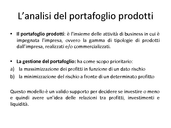 L’analisi del portafoglio prodotti • Il portafoglio prodotti: è l’insieme delle attività di business