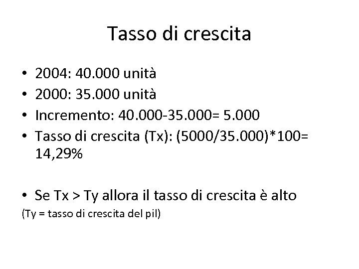 Tasso di crescita • • 2004: 40. 000 unità 2000: 35. 000 unità Incremento: