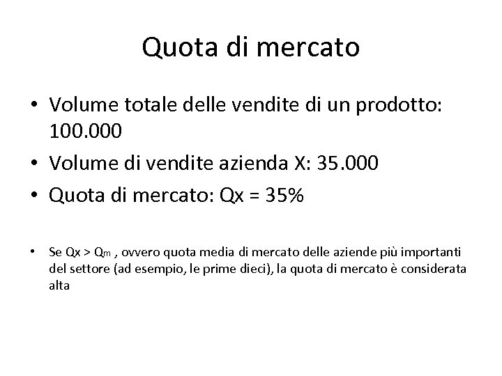 Quota di mercato • Volume totale delle vendite di un prodotto: 100. 000 •