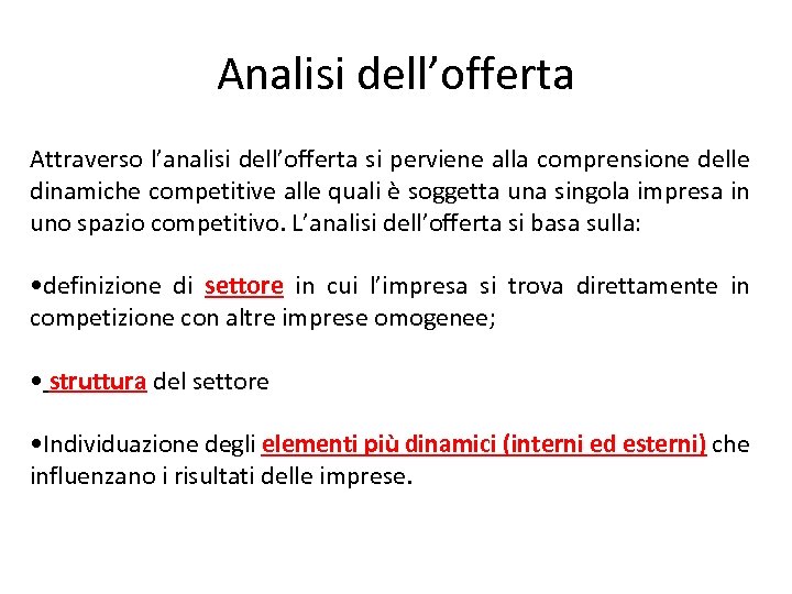 Analisi dell’offerta Attraverso l’analisi dell’offerta si perviene alla comprensione delle dinamiche competitive alle quali