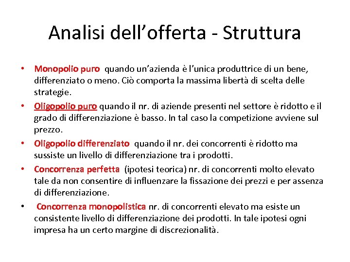 Analisi dell’offerta - Struttura • Monopolio puro quando un’azienda è l’unica produttrice di un