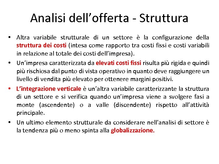 Analisi dell’offerta - Struttura • Altra variabile strutturale di un settore è la configurazione