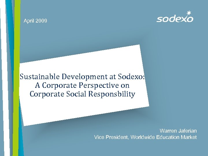 April 2009 Sustainable Development at Sodexo: A Corporate Perspective on Corporate Social Responsbility Warren