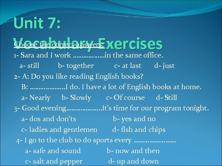 Unit 7: Choose the correct answers: Vocabulary Exercises 1 - Sara and I work