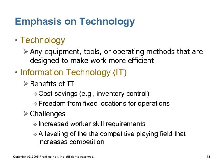 Emphasis on Technology • Technology Ø Any equipment, tools, or operating methods that are