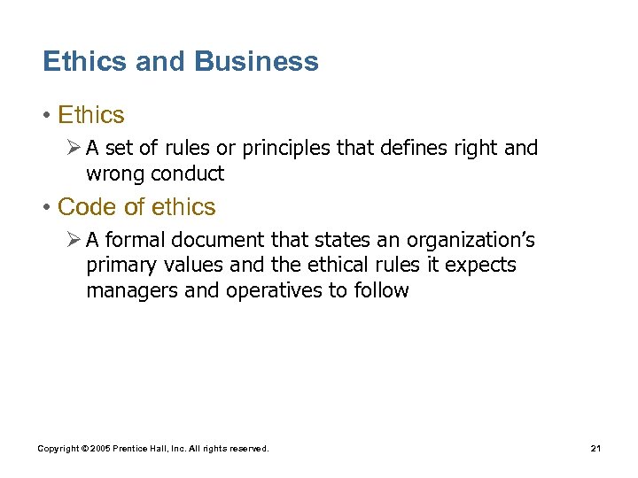 Ethics and Business • Ethics Ø A set of rules or principles that defines