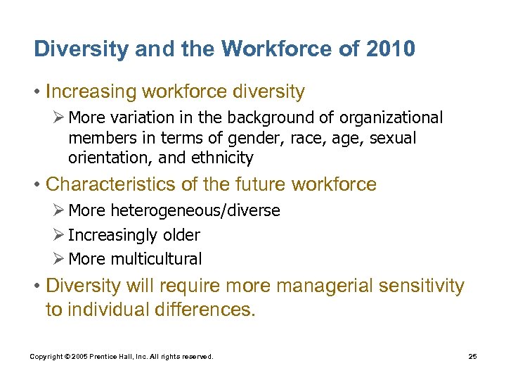 Diversity and the Workforce of 2010 • Increasing workforce diversity Ø More variation in