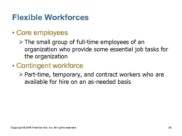 Flexible Workforces • Core employees Ø The small group of full-time employees of an