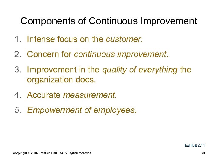 Components of Continuous Improvement 1. Intense focus on the customer. 2. Concern for continuous