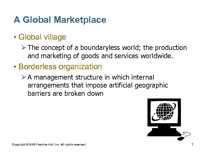 A Global Marketplace • Global village Ø The concept of a boundaryless world; the