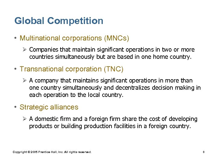 Global Competition • Multinational corporations (MNCs) Ø Companies that maintain significant operations in two