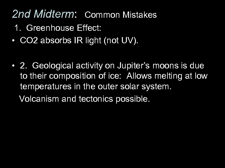 2 nd Midterm: Common Mistakes 1. Greenhouse Effect: • CO 2 absorbs IR light