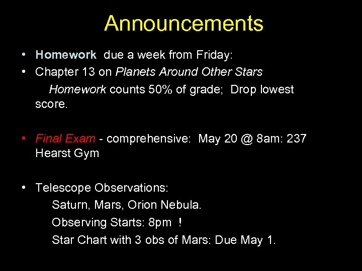 Announcements • Homework due a week from Friday: • Chapter 13 on Planets Around