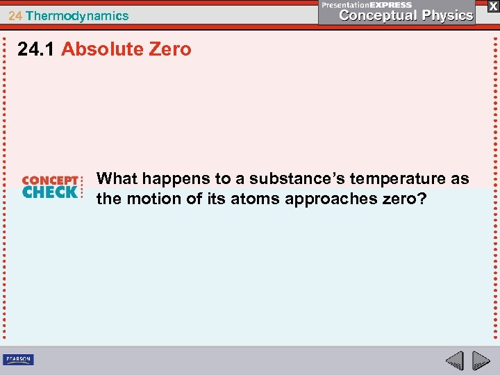 24 Thermodynamics 24. 1 Absolute Zero What happens to a substance’s temperature as the