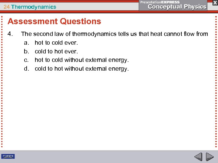 24 Thermodynamics Assessment Questions 4. The second law of thermodynamics tells us that heat