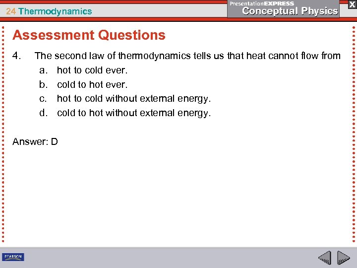 24 Thermodynamics Assessment Questions 4. The second law of thermodynamics tells us that heat