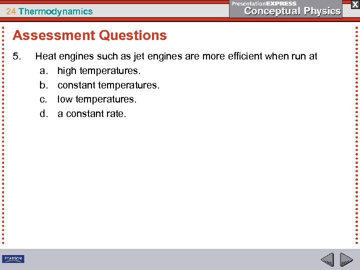 24 Thermodynamics Assessment Questions 5. Heat engines such as jet engines are more efficient