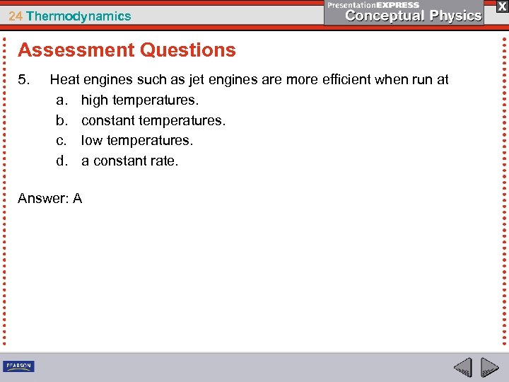 24 Thermodynamics Assessment Questions 5. Heat engines such as jet engines are more efficient